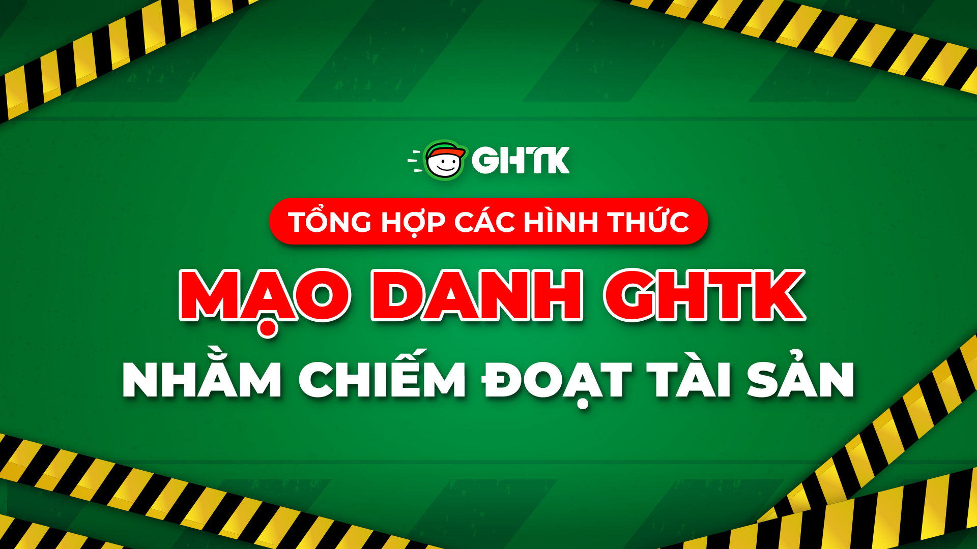 Tổng hợp các hình thức mạo danh GHTK nhằm chiếm đoạt tài sản | GHTK