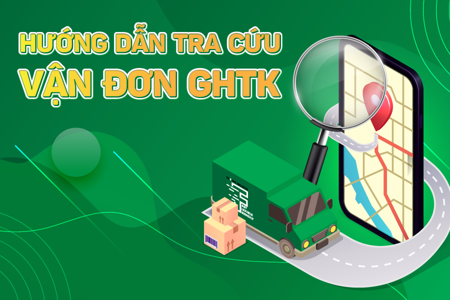 Hướng dẫn tra cứu vận đơn GHTK | GHTK - Nền tảng hậu cần chuyên nghiệp