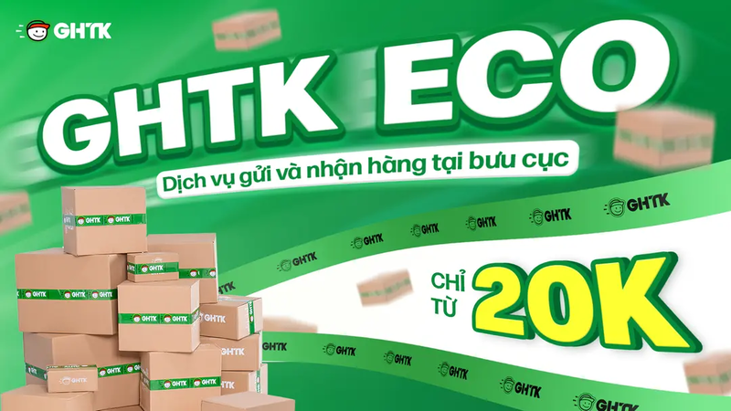 GHTK ECO - Giao và nhận hàng tại bưu cục giá chỉ từ 20k
