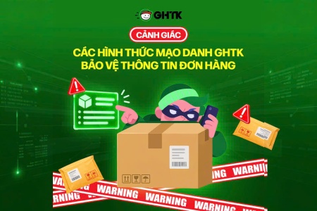 CẢNH GIÁC CÁC HÌNH THỨC MẠO DANH GHTK, BẢO VỆ THÔNG TIN ĐƠN HÀNG